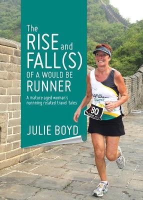 Book cover for The Rise and Fall(s) of a Would Be Runner