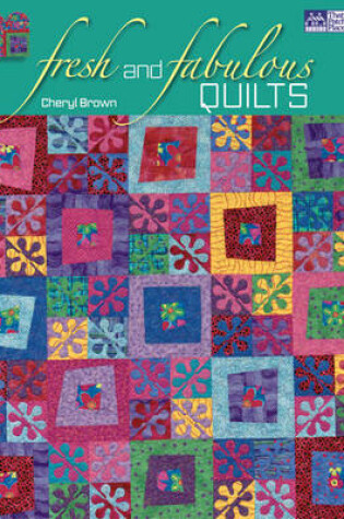 Cover of Fresh and Fabulous Quilts