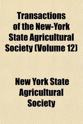 Book cover for Transactions of the New-York State Agricultural Society (Volume 12)