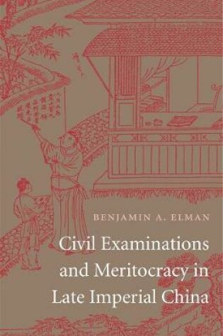 Cover of Civil Examinations and Meritocracy in Late Imperial China