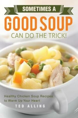 Cover of Sometimes a Good Soup Can Do the Trick!