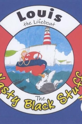 Cover of Louis the Lifeboat: the Nasty Black Stuff