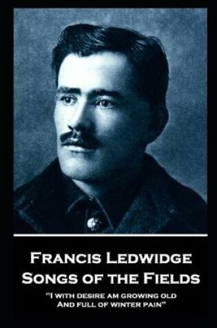 Cover of Francis Ledwidge - Songs of the Fields