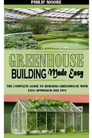 Cover of Greenhouse Building Made Easy