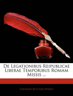 Book cover for de Legationibus Reipublicae Liberae Temporibus Romam Missis ...