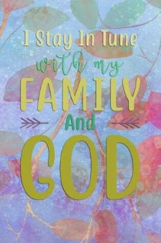 Cover of I Stay In Tune With My FAMILY And GOD