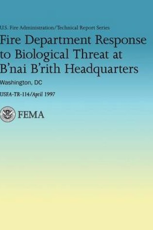 Cover of Fire Department Response to Biological Threat at B'nai B'rith Headquarters, Washington, DC