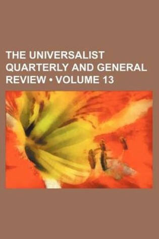 Cover of The Universalist Quarterly and General Review (Volume 13)