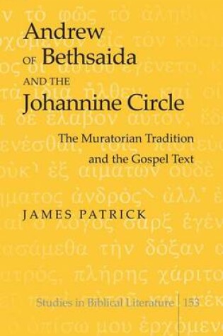 Cover of Andrew of Bethsaida and the Johannine Circle: The Muratorian Tradition and the Gospel Text