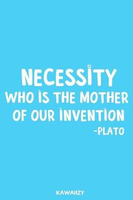Book cover for Necessity Who Is the Mother of Our Invention - Plato