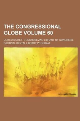 Cover of The Congressional Globe Volume 60