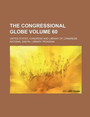 Book cover for The Congressional Globe Volume 60