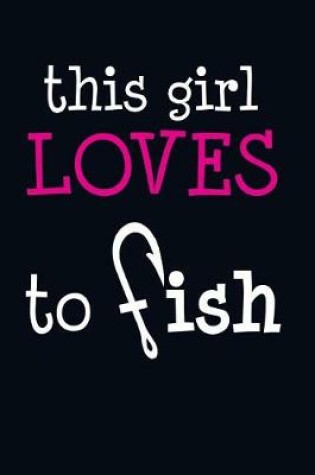 Cover of This Girl Loves To Fish