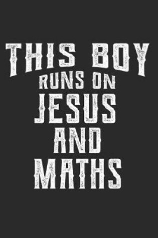 Cover of This Boy Runs on Jesus and Maths