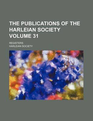 Book cover for The Publications of the Harleian Society Volume 31; Registers