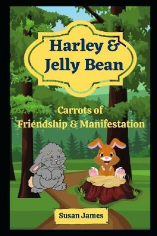 Cover of Harley & Jelly Bean - Carrots of Friendship & Manifestation