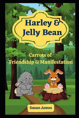 Book cover for Harley & Jelly Bean - Carrots of Friendship & Manifestation