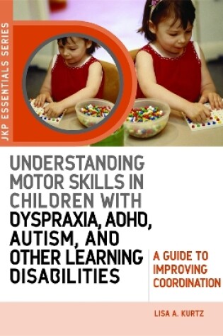 Cover of Understanding Motor Skills in Children with Dyspraxia, ADHD, Autism, and Other Learning Disabilities