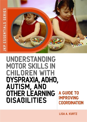 Cover of Understanding Motor Skills in Children with Dyspraxia, ADHD, Autism, and Other Learning Disabilities