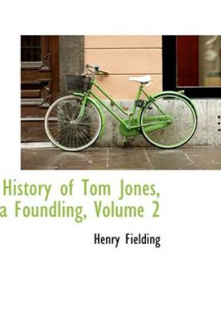 Cover of History of Tom Jones, a Foundling, Volume 2