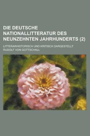 Cover of Die Deutsche Nationallitteratur Des Neunzehnten Jahrhunderts; Litterarhistorisch Und Kritisch Dargestellt (2)