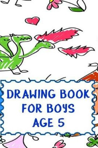 Cover of Drawing Book For Boys Age 5