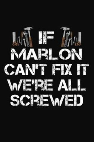 Cover of If Marlon Can't Fix It We're All Screwed