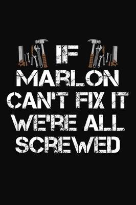 Book cover for If Marlon Can't Fix It We're All Screwed