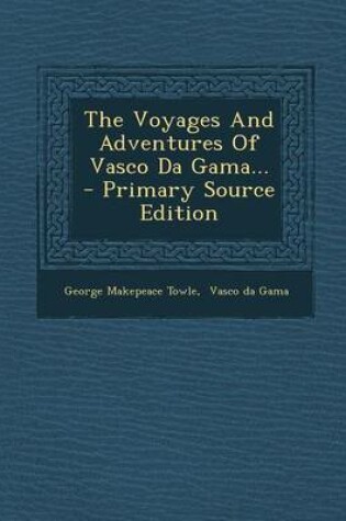 Cover of The Voyages and Adventures of Vasco Da Gama... - Primary Source Edition