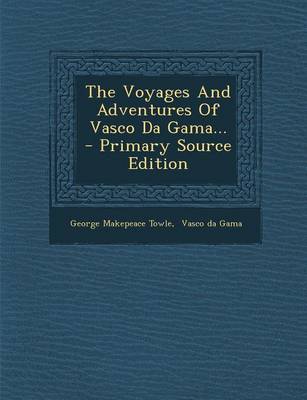 Book cover for The Voyages and Adventures of Vasco Da Gama... - Primary Source Edition