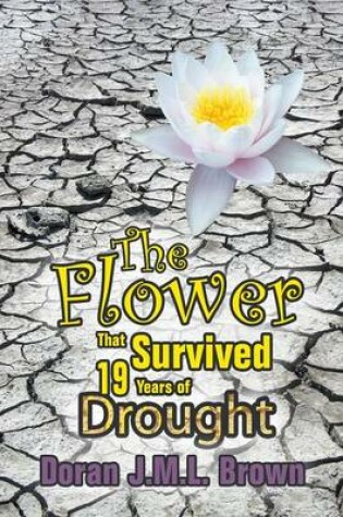 Cover of The Flower That Survived 19 Years of Drought