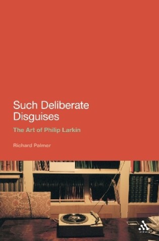 Cover of Such Deliberate Disguises: The Art of Philip Larkin