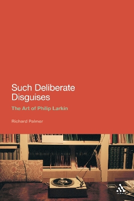 Book cover for Such Deliberate Disguises: The Art of Philip Larkin