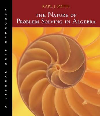 Book cover for The Nature of Problem Solving in Algebra : A Liberal Arts Approach  (with BCA/iLrn' Tutorial and InfoTrac (R))