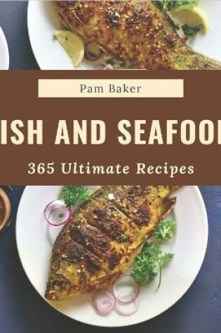 Cover of 365 Ultimate Fish And Seafood Recipes