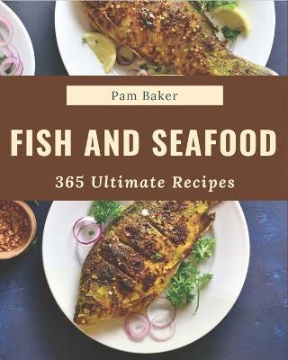 Book cover for 365 Ultimate Fish And Seafood Recipes