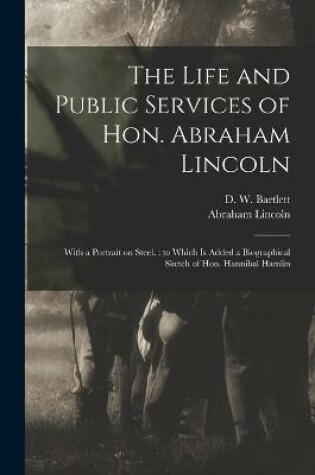 Cover of The Life and Public Services of Hon. Abraham Lincoln