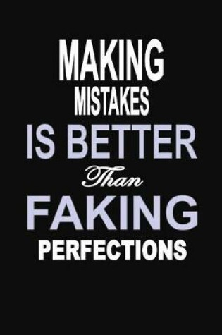Cover of Making Mistakes is Better Than Faking Perfections