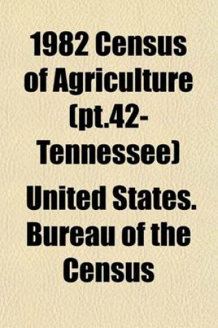 Cover of 1982 Census of Agriculture (PT.42- Tennessee)