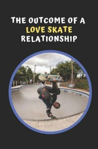 Cover of The Outcome Of A Love Skate Relationship