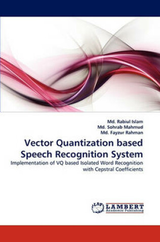 Cover of Vector Quantization based Speech Recognition System