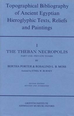 Cover of Topographical Bibliography of Ancient Egyptian Hieroglyphic Texts, Reliefs and Paintings. Volume I: The Theban Necropolis. Part I: Private Tombs
