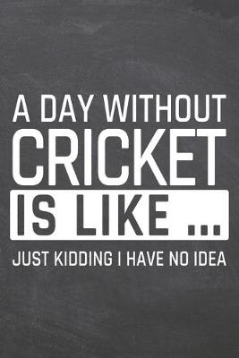 Book cover for A Day without Cricket is like ...