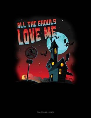 Book cover for All the Ghouls Love Me