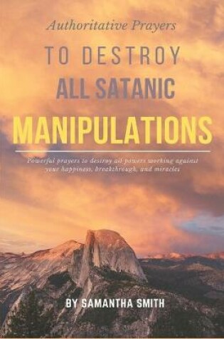 Cover of Authoritative Prayers to Destroy all Satanic Manipulations