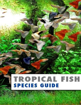 Book cover for Tropical Fish Species Guide