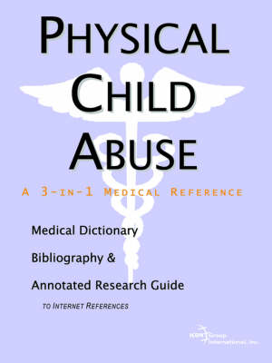 Book cover for Physical Child Abuse - A Medical Dictionary, Bibliography, and Annotated Research Guide to Internet References