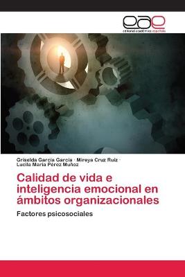 Book cover for Calidad de vida e inteligencia emocional en ámbitos organizacionales