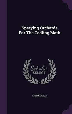 Book cover for Spraying Orchards for the Codling Moth