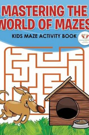 Cover of Mastering the World of Mazes